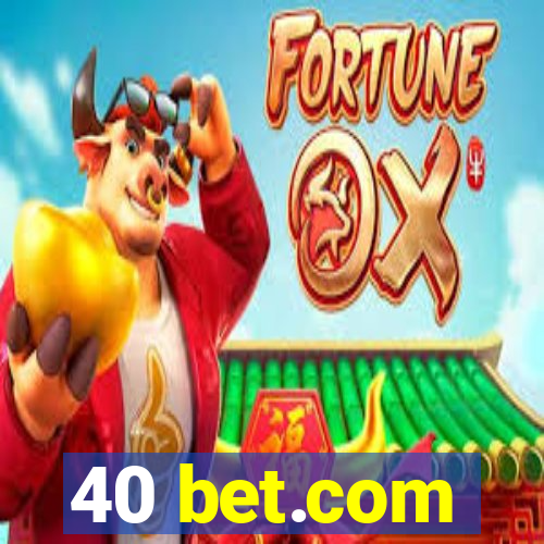 40 bet.com